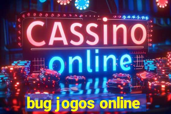 bug jogos online